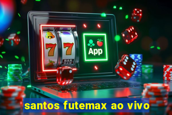 santos futemax ao vivo